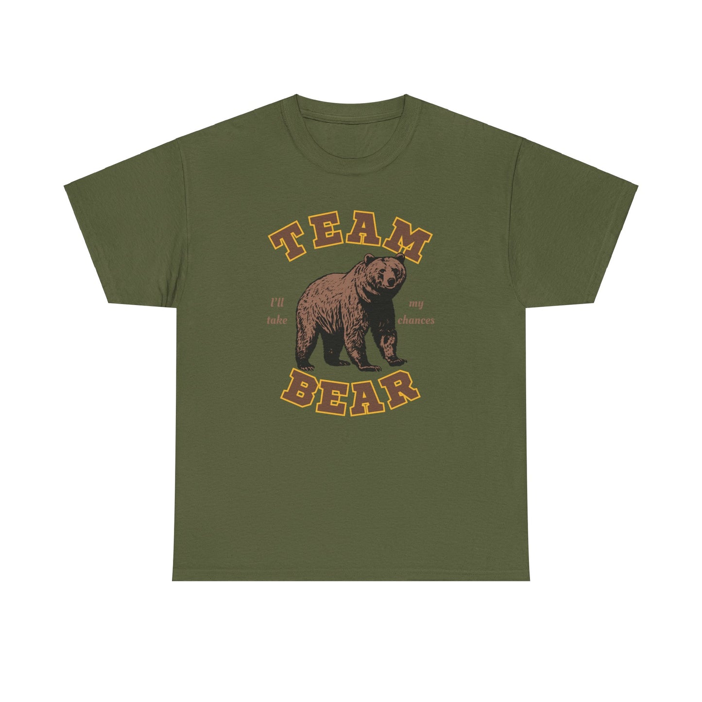 Team Bear - I'll Take My Chances - Bear Graphic Unisex Heavy Cotton T-Shirt | 3 Colors | Hyperbole Design