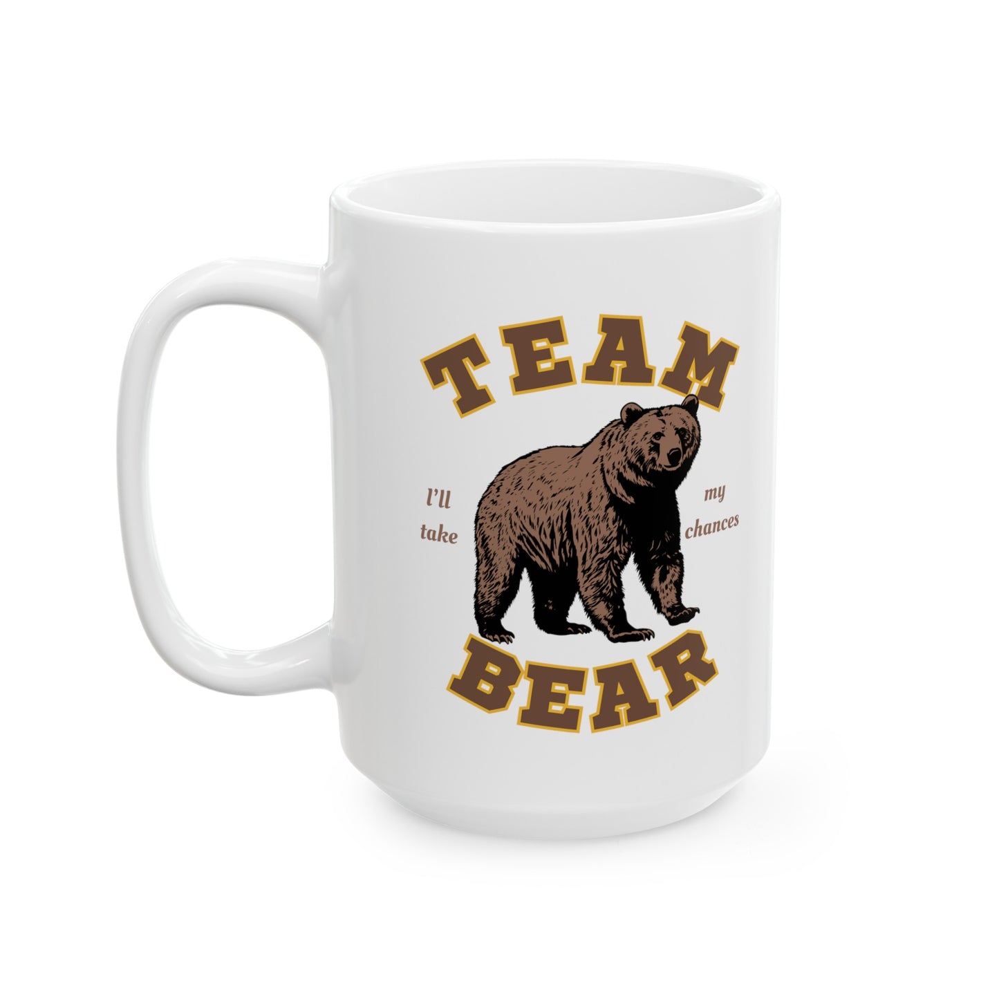 Team Bear - I Choose the Bear Graphic Ceramic Coffee Mug | 11oz or 15oz | Hyperbole Design